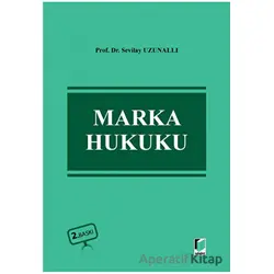 Marka Hukuku - Sevilay Uzunallı - Adalet Yayınevi