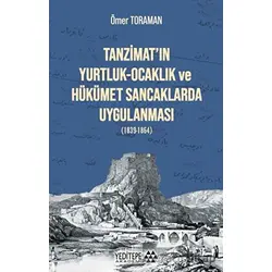 Tanzimat’ın Yurtluk-Ocaklık ve Hükümet Sancaklarda Uygulanması - Ömer Toraman - Yeditepe Akademi