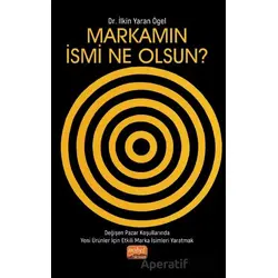Markamın İsmi Ne Olsun? - İlkin Yaran Ögel - Nobel Bilimsel Eserler