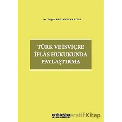 Türk ve İsviçre İflas Hukukunda Paylaştırma - Tuğçe Arslanpınar Tat - On İki Levha Yayınları