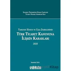 Yargıtay Hukuk ve Ceza Dairelerinin Türk Ticaret Kanununa İlişkin Kararları 2020