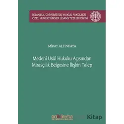 Medeni Usul Hukuku Açısından Mirasçılık Belgesine İlişkin Talep İstanbul Üniversitesi Hukuk Fakültes