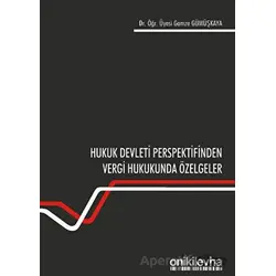 Hukuk Devleti Perspektifinden Vergi Hukukunda Özelgeler - Gamze Gümüşkaya - On İki Levha Yayınları
