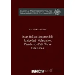 İnsan Hakları Kapsamındaki Faaliyetlerin Mahkumiyet Kararlarında Delil Olarak Kullanılması