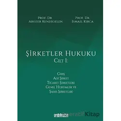 Şirketler Hukuku Cilt 1 - Abuzer Kendigelen - On İki Levha Yayınları