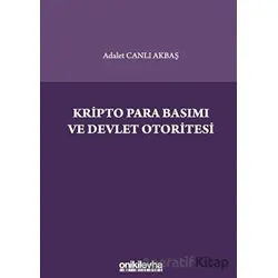 Kripto Para Basımı ve Devlet Otoritesi - Adalet Canlı Akbaş - On İki Levha Yayınları