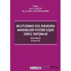 Milletlerarası Usul Hukukunda Mahkemelerin Yetkisine İlişkin Güncel Tartışmalar