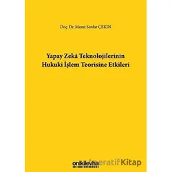 Yapay Zeka Teknolojilerinin Hukuki İşlem Teorisine Etkileri