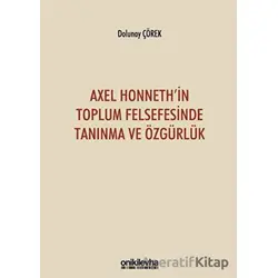 Axel Honnethin Toplum Felsefesinde Tanınma ve Özgürlük - Dolunay Çörek - On İki Levha Yayınları