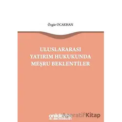 Uluslararası Yatırım Hukukunda Meşru Beklentiler - Özgür Ocakhan - On İki Levha Yayınları