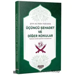 Üçüncü Şehadet Ve Diğer Konular - Şeyh Ali Rıza Yeşilkaya - Nazenin Kitap