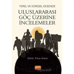 Yerel ve Küresel Eksende Uluslararası Göç Üzerine İncelemeler