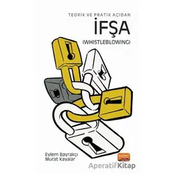 Teorik ve Pratik Açıdan İfşa (Whistleblowing) - Eylem Bayrakçı - Nobel Bilimsel Eserler