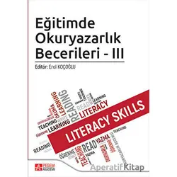 Eğitimde Okuryazarlık Becerileri - III - Kolektif - Pegem Akademi Yayıncılık