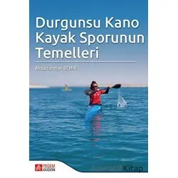 Durgunsu Kano Kayak Sporunun Temelleri - Abdurrahman Demir - Pegem Akademi Yayıncılık