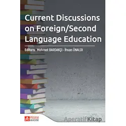 Current Discussions On Foreign / Second Language Education - Kolektif - Pegem Akademi Yayıncılık