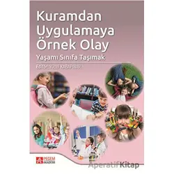 Kuramdan Uygulamaya Örnek Olay: Yaşamı Sınıfa Taşımak - Kolektif - Pegem Akademi Yayıncılık