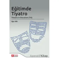 Eğitimde Tiyatro - Uğur Ada - Pegem Akademi Yayıncılık