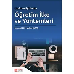 Uzaktan Eğitimde Öğretim İlke ve Yöntemleri - Volkan Duran - Pegem Akademi Yayıncılık