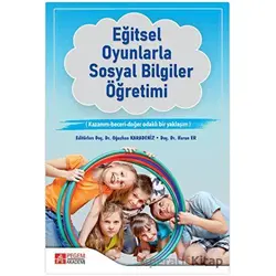 Eğitsel Oyunlarla Sosyal Bilgiler Öğretimi - Oğuzhan Karadeniz - Pegem Akademi Yayıncılık