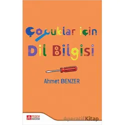 Çocuklar İçin Dil Bilgisi - Ahmet Benzer - Pegem Akademi Yayıncılık