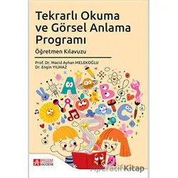 Tekrarlı Okuma ve Görsel Anlama Programı Öğretmen Kılavuzu - Engin Yılmaz - Pegem Akademi Yayıncılık