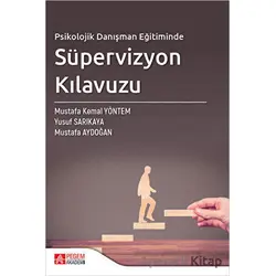 Psikolojik Danışman Eğitiminde Süpervizyon Kılavuzu - Mustafa Aydoğan - Pegem Akademi Yayıncılık