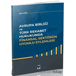 Avrupa Birliği ve Türk Rekabet Hukukunda Finansal Sektörün Uyumlu Eylemleri