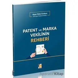 Patent ve Marka Vekilinin Rehberi - Ayşe İldes Erdem - Adalet Yayınevi