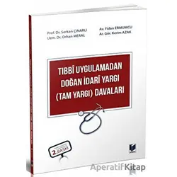 Tıbbi Uygulamadan Doğan İdari Yargı (Tam Yargı) Davaları - Kolektif - Adalet Yayınevi