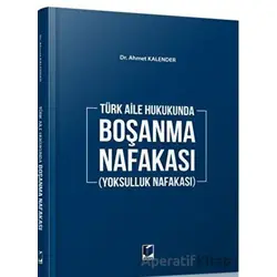 Boşanma Nafakası (Yoksulluk Nafakası) - Ahmet Kalender - Adalet Yayınevi