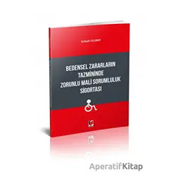 Bedensel Zararların Tazmininde Zorunlu Mali Sorumluluk Sigortası - Gülşah Ulubay - Adalet Yayınevi
