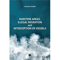 Maritime Areas, Illegal Migration And Interception Of Vessels - Selahattin Doğan - Adalet Yayınevi