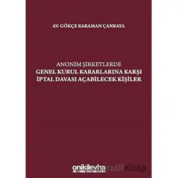 Anonim Şirketlerde Genel Kurul Kararlarına Karşı İptal Davası Açabilecek Kişiler