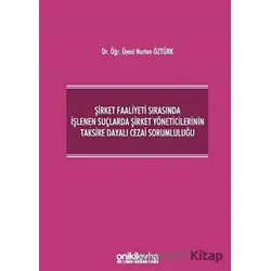 Şirket Faaliyeti Sırasında İşlenen Suçlarda Şirket Yöneticilerinin Taksire Dayalı Cezai Sorumluluğu