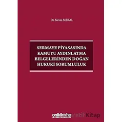 Sermaye Piyasasında Kamuyu Aydınlatma Belgelerinden Doğan Hukuki Sorumluluk