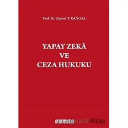 Yapay Zeka ve Ceza Hukuku - Zeynel T. Kangal - On İki Levha Yayınları