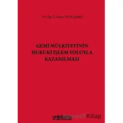 Gemi Mülkiyetinin Hukuki İşlem Yoluyla Kazanılması - Kübra Yetiş Şamlı - On İki Levha Yayınları