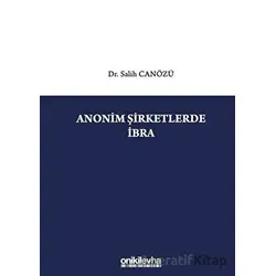 Anonim Şirketlerde İbra - Salih Canözü - On İki Levha Yayınları