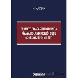 Sermaye Piyasası Hukukunda Piyasa Dolandırıcılığı Suçu (6362 Sayılı SPKn Md. 107)