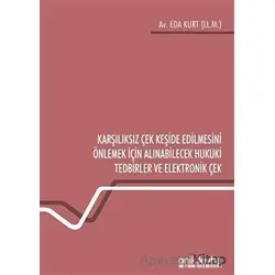 Karşılıksız Çek Keşide Edilmesini Önlemek İçin Alınabilecek Hukuki Tedbirler ve Elektronik Çek