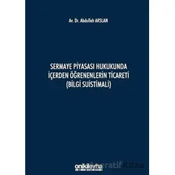 Sermaye Piyasası Hukukunda İçerden Öğrenenlerin Ticareti (Bilgi Suistimali)