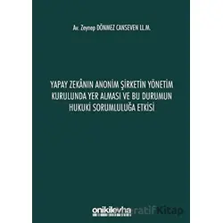 Yapay Zekanın Anonim Şirketin Yönetim Kurulunda Yer Alması ve Bu Durumun Hukuki Sorumluluğa Etkisi