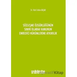 Sözleşme Özgürlüğünün Sınırı Olarak Kanunun Emredici Hükümlerine Aykırılık