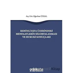 Rehinli Eşya Üzerindeki Menfaatlerin Sigortalanması ve Hukuki Sonuçları
