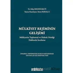 Mülkiyet Rejiminin Gelişimi - Mülkiyetin Toplumsal ve Hukuki Niteliği Hakkında İnceleme