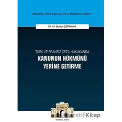 Türk ve Fransız Ceza Hukukunda Kanunun Hükmünü Yerine Getirme