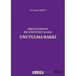Kişilik Hakkının Bir Görünümü Olarak Unutulma Hakkı - Cemile Turgut - On İki Levha Yayınları