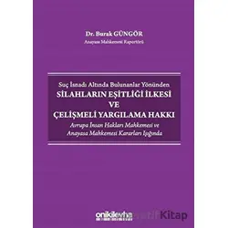 Suç İsnadı Altında Bulunanlar Yönünden Silahların Eşitliği İlkesi ve Çelişmeli Yargılama Hakkı
