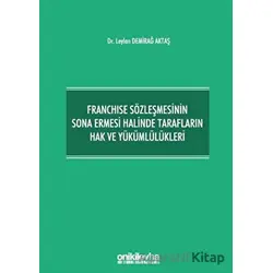 Franchise Sözleşmesinin Sona Ermesi Halinde Tarafların Hak ve Yükümlülükleri